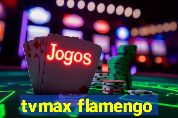 tvmax flamengo